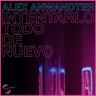 Intentarlo Todo de Nuevo - Single - Alex Anwandter