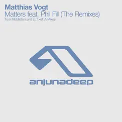 Matters (The Remixes) [feat. Phil Fill] - Single by Matthias Vogt album reviews, ratings, credits