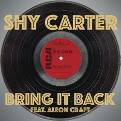Shy Carter - Bring It Back (feat. Aleon Craft)