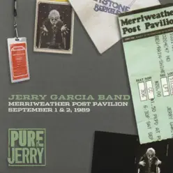 Pure Jerry: Merriweather Post Pavilion, September 1 & 2, 1989 - Jerry Garcia Band Pure Jerry: Merriweather Post Pavilion, September 1 & 2, 1989 - Jerry Garcia Band