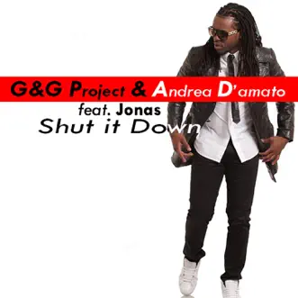 Shut It Down (feat. Jonas) - Single by GG Project & Andrea D'Amato album reviews, ratings, credits