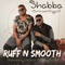 Shabba (Bellaroma Buggati) - Ruff-N-Smooth lyrics