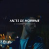 Antes de Morirme (feat. Rosalía) - Single