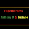 Togetherness Anthony B & Luciano
