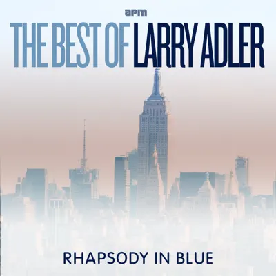 Rhapsody In Blue - The Best of Larry Adler - Larry Adler