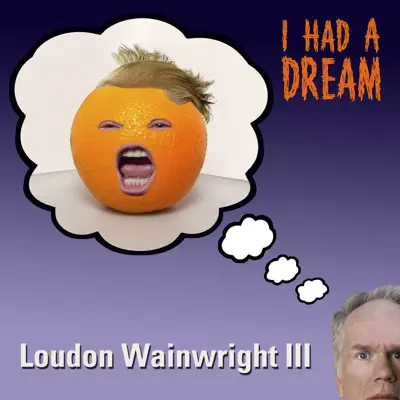 I Had a Dream - Single - Loudon Wainwright III