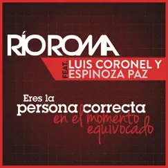 Eres la Persona Correcta en el Momento Equivocado (feat. Luis Coronel & Espinoza Paz) Song Lyrics