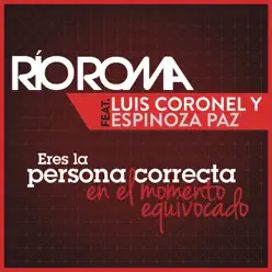 Eres la Persona Correcta en el Momento Equivocado (feat. Luis Coronel & Espinoza Paz) - Single - Río Roma