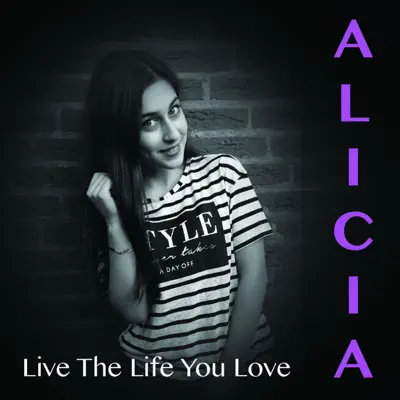 Live the Life You Love - Single - Alicia