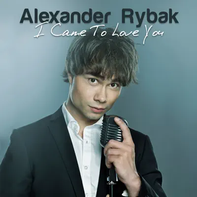 I Came To Love You - Single - Alexander Rybak