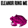 Eleanor Ring Me - Single