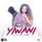 Yiwani (feat. Kofi Kinata) - Sista Afia lyrics