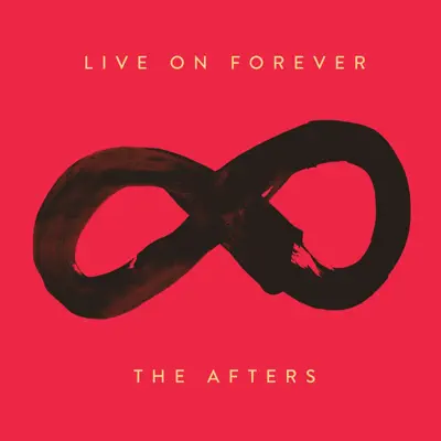 Live on Forever - The Afters