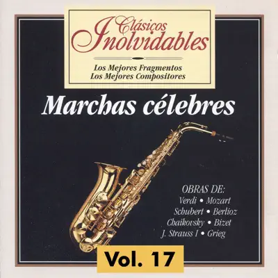 Clásicos Inolvidables Vol. 17, Marchas Célebres - London Festival Orchestra Clásicos Inolvidables Vol. 17, Marchas Célebres - London Festival Orchestra