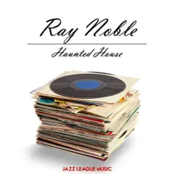 Haunted House - Ray Noble