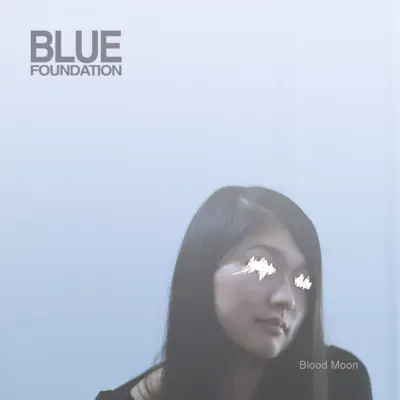 Blood Moon - Blue Foundation Blood Moon - Blue Foundation