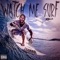 Watch Me Surf - IB Trizzy lyrics