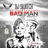 Bad Man (feat. Patoranking) - Single