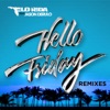 Hello Friday (feat. Jason Derulo) [Remixes] - EP