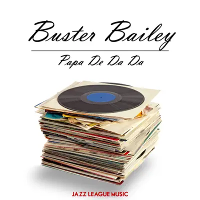 Papa De Da Da - Buster Bailey Papa De Da Da - Buster Bailey