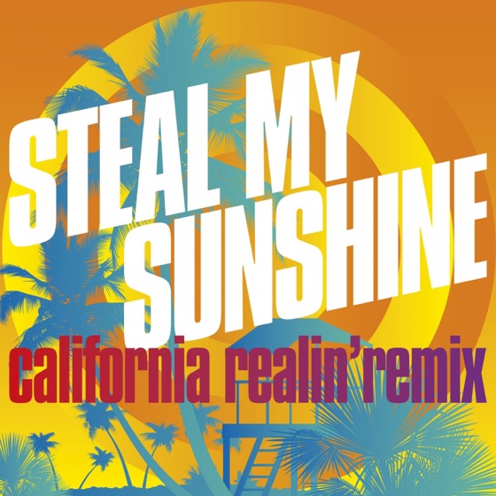 Cover artwork for Steal My Sunshine (California Realin' Remix)