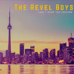 Can't Stop the Feeling - Single by The Revel Boys album reviews, ratings, credits