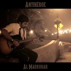 Al Madrugar - Single - Antihéroe