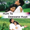 Hum To Deewane Huye