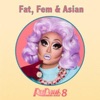 Fat, Fem & Asian (From "RuPaul's Drag Race 8") - Single