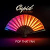 Cupid - Pop That Fan (feat. M.C. World)
