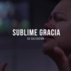 SUBLIME GRACIA