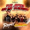 Tus Jefes No Me Quieren (Remix) - Single