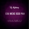 Edu Mexe Isso Pah - Single