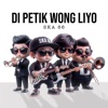 DI PETIK WONG LIYO - Single