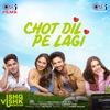 Chot Dil Pe Lagi (From "Ishq Vishk Rebound") - Single