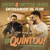 Diego & Victor Hugo - Entregador de Flor (#Quintou Ao Vivo)