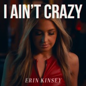 Erin Kinsey - I Ain't Crazy