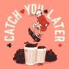 Catch You Later EP