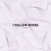 I Follow Rivers - Single