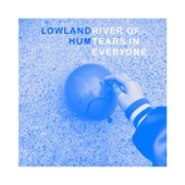Lowland Hum - River of Tears in Everyone