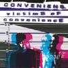 Victims of Convenience