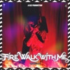 Fire Walk With Me - Single