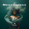 Meaningless - Single