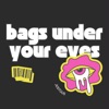 Bags Under Your Eyes - Single