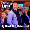 Tommy Lips - Jij Bent Het Helemaal