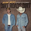 Dirt Roads Dirt (feat. Justin Moore) - Single