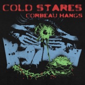 Corbeau Hangs - Cold Stares