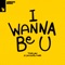 I Wanna Be U cover