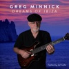 Greg Minnick - Dreams of Ibiza (feat. Ed Calle)