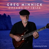 Greg Minnick - Dreams of Ibiza (feat. Ed Calle)